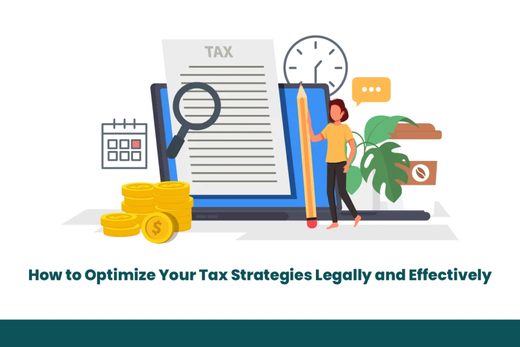 How To Optimize your tax strategies legally and effectively