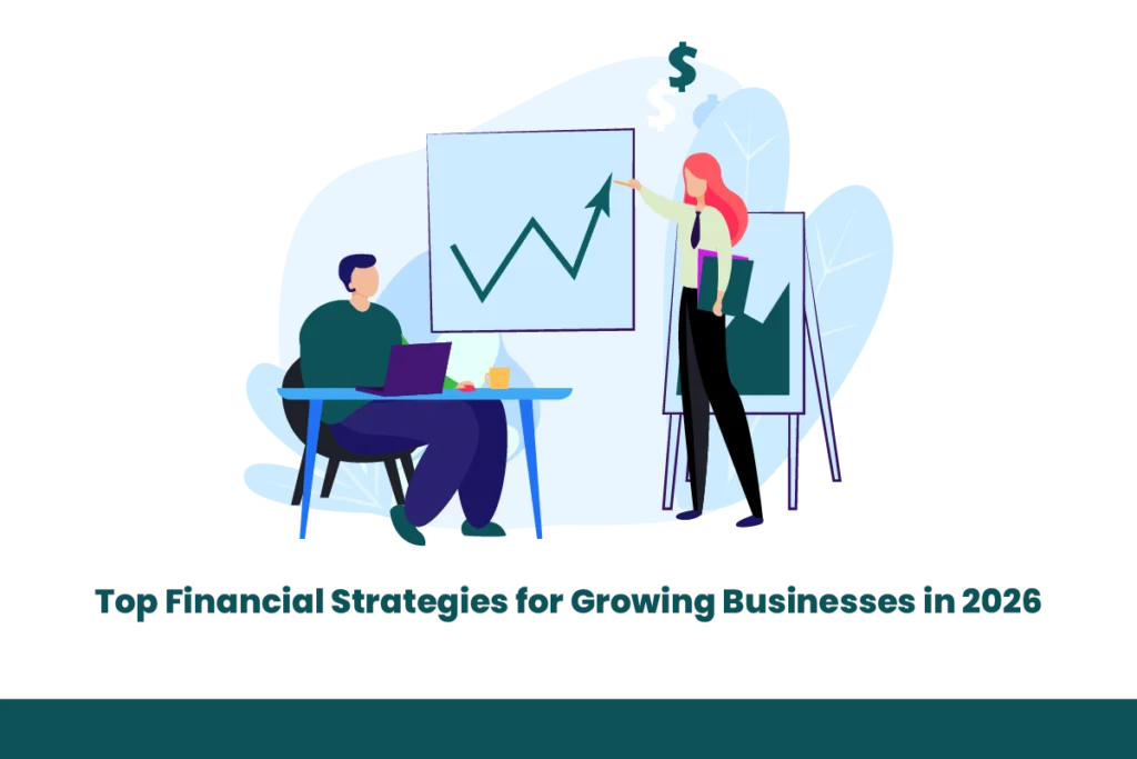Top Financial Strategies for Growing businesses in 2026